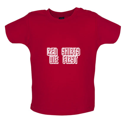 Red Shirts Die First Baby T Shirt