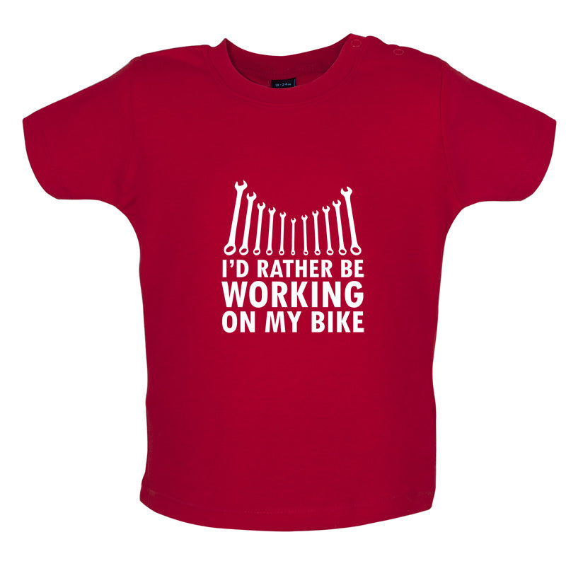 I'd Rather Be Working On My Bike Baby T Shirt