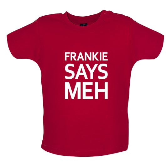Frankie Says Meh Baby T Shirt
