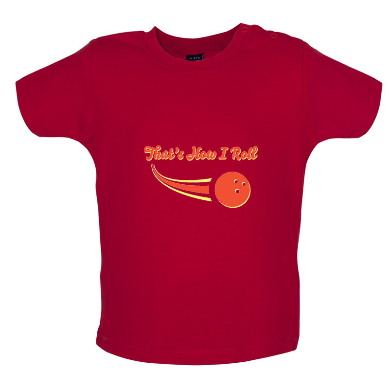 That's How I Roll Bowling Baby T Shirt