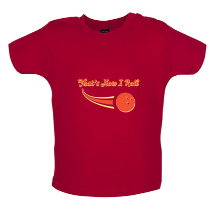 That's How I Roll Bowling Baby T Shirt