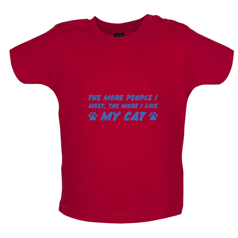 The More People I Meet, The More I Like My Cat Baby T Shirt