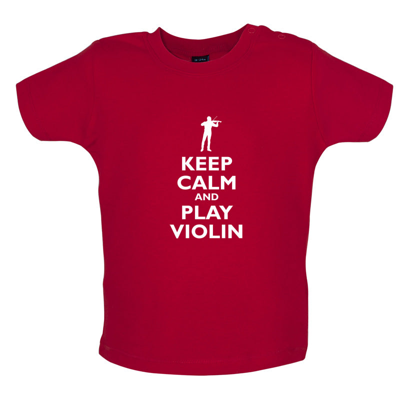 Keep Calm and Play Violin Baby T Shirt