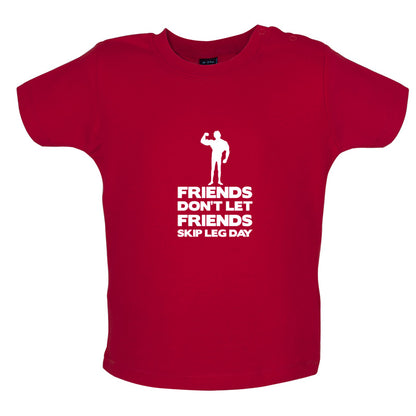 Friends Don't Let Friends Skip Leg Day Baby T Shirt