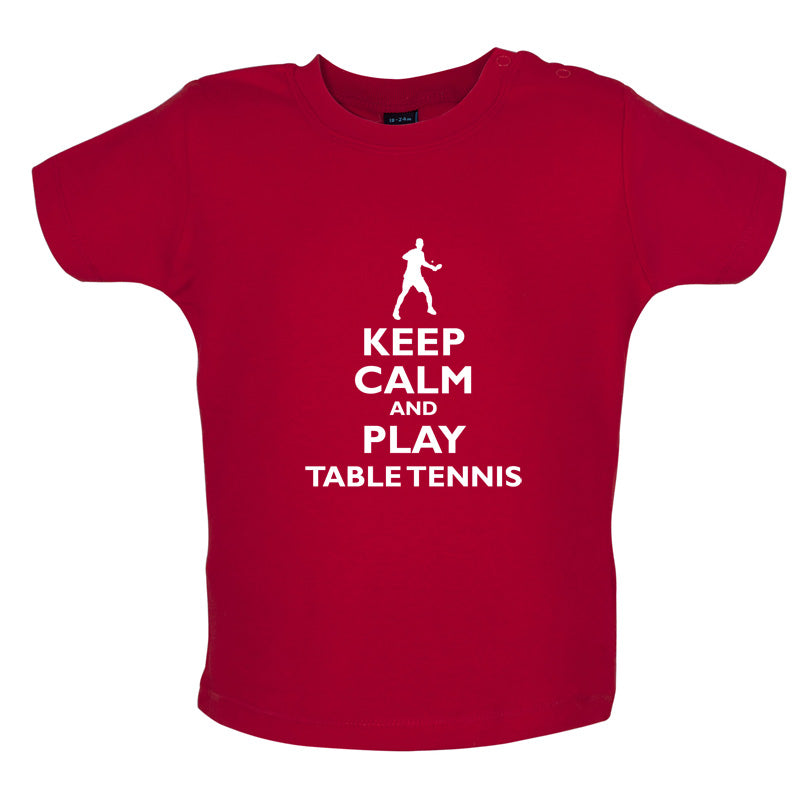 Keep Calm and Play Table Tennis Baby T Shirt