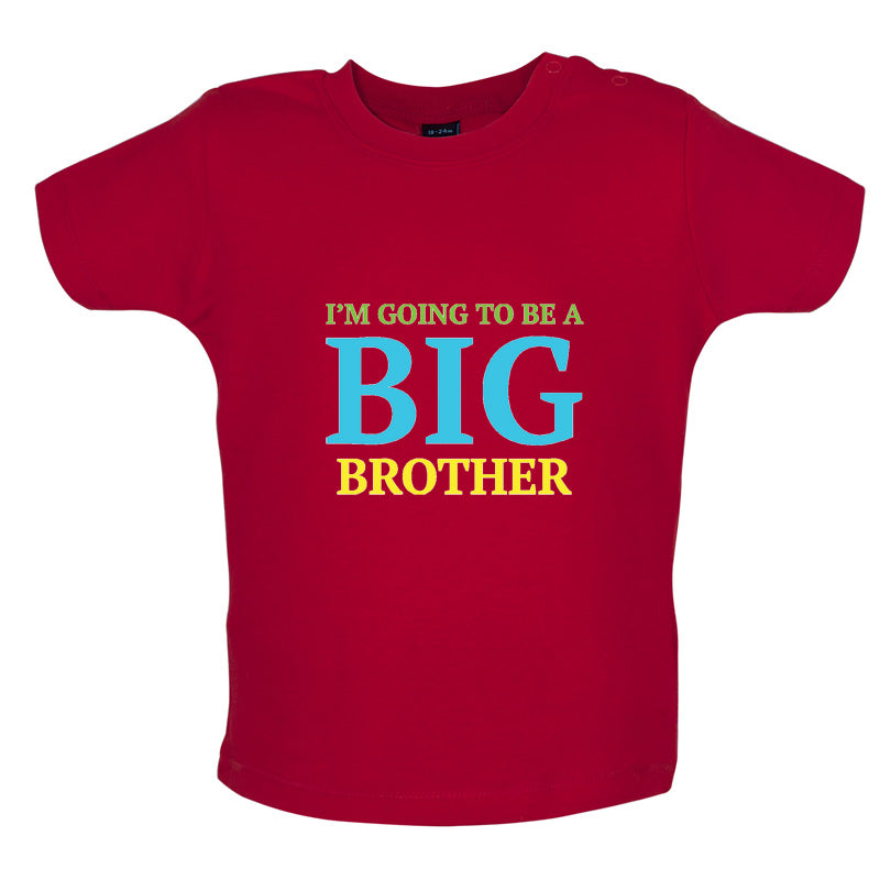 I'm Going To Be A Big Brother Baby T Shirt