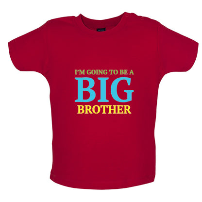 I'm Going To Be A Big Brother Baby T Shirt