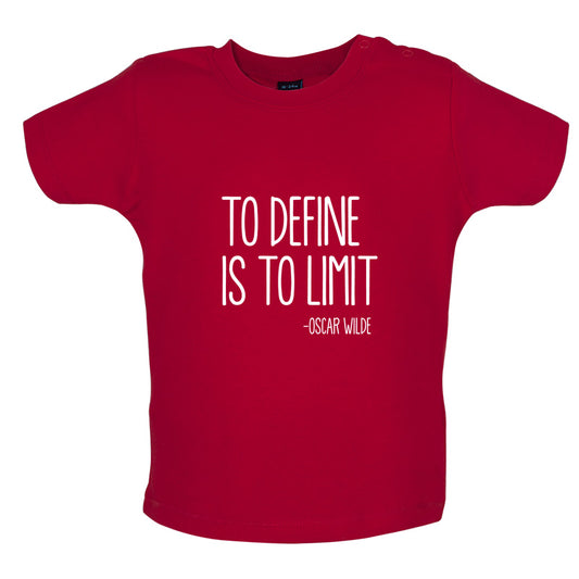 To Define Is To Limit Baby T Shirt