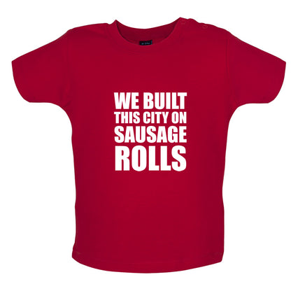 We Built This City On Sausage Rolls Baby T Shirt