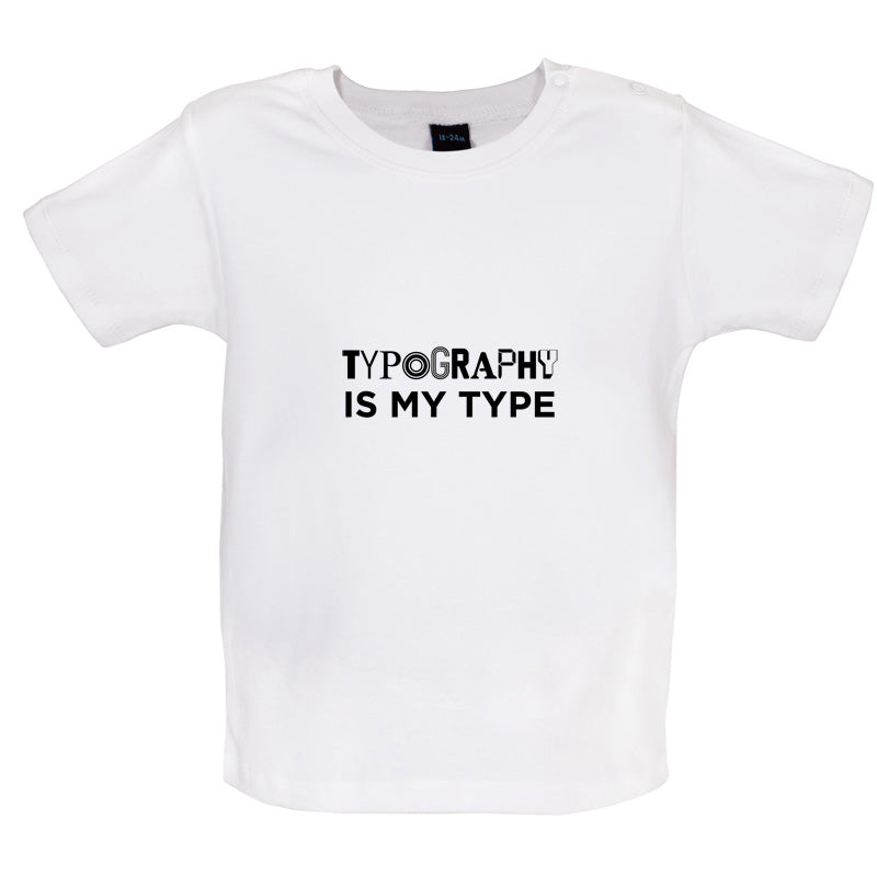 Typography Is My Type Baby T Shirt