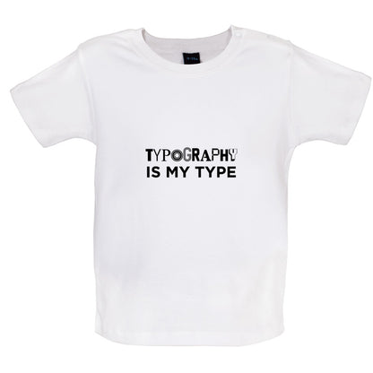 Typography Is My Type Baby T Shirt
