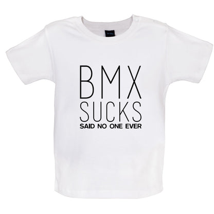 BMX Sucks Said No One Ever Baby T Shirt