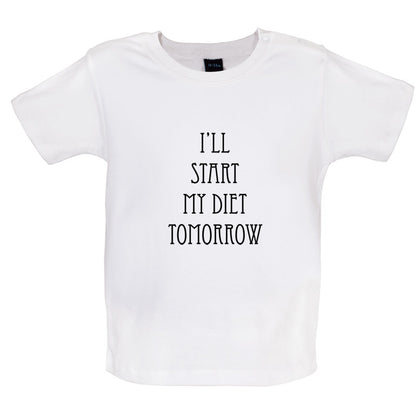 I'll Start My Diet Tomorrow Baby T Shirt