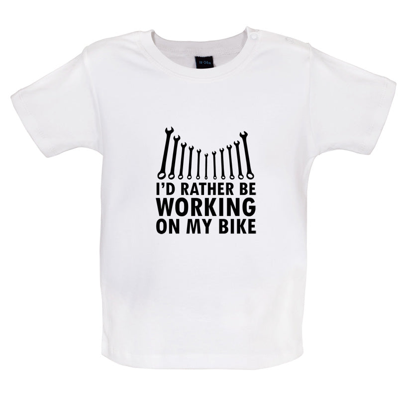 I'd Rather Be Working On My Bike Baby T Shirt