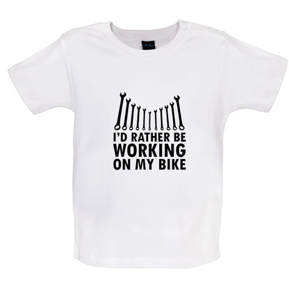 I'd Rather Be Working On My Bike Baby T Shirt