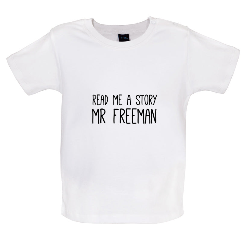 Read Me A Story Mr Freeman Baby T Shirt