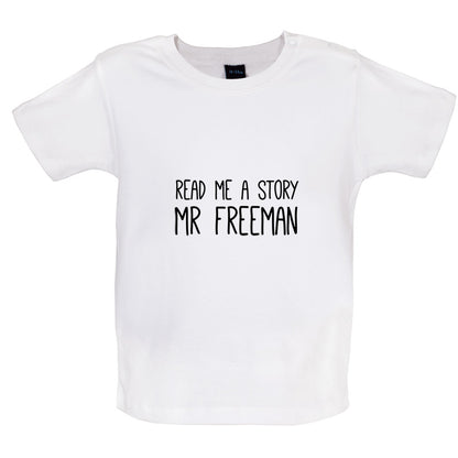 Read Me A Story Mr Freeman Baby T Shirt