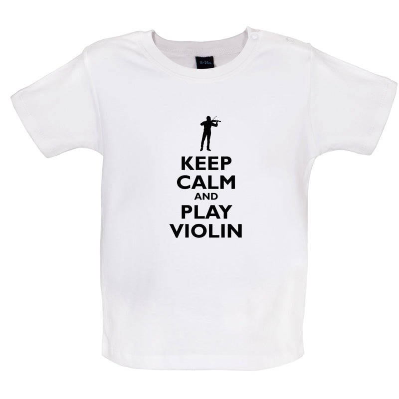 Keep Calm and Play Violin Baby T Shirt