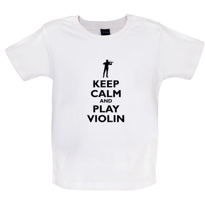 Keep Calm and Play Violin Baby T Shirt