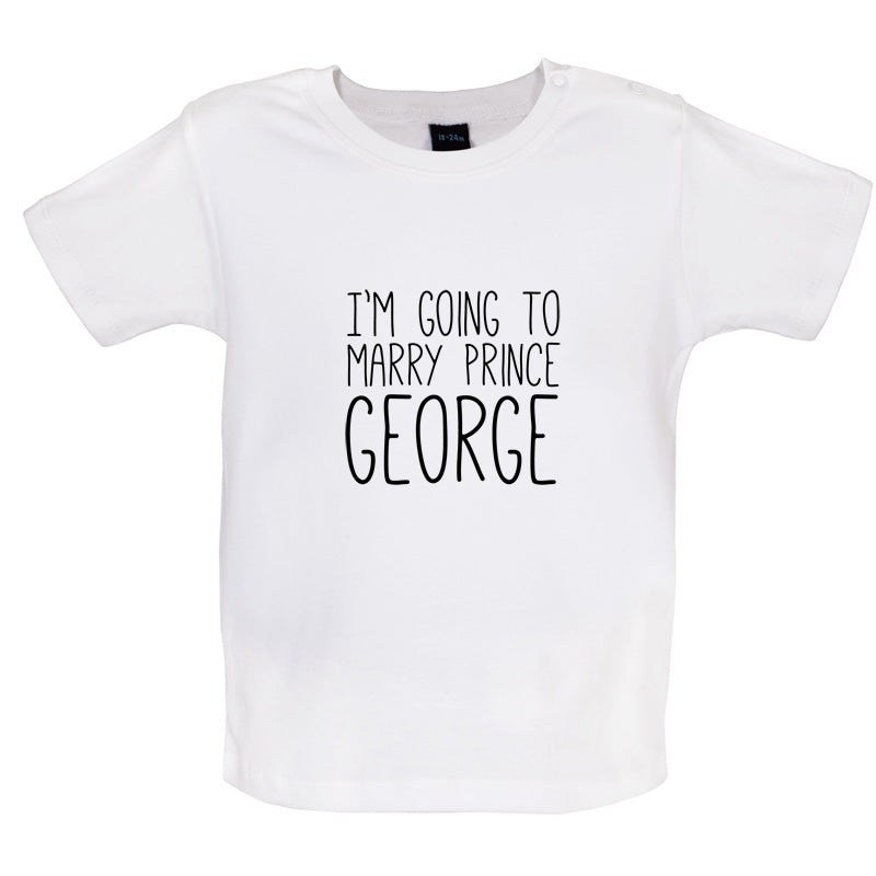 I'm Going To Marry Prince George Baby T Shirt