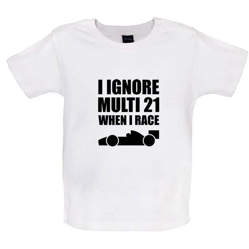 I Ignore Multi 21 When I Race Baby T Shirt