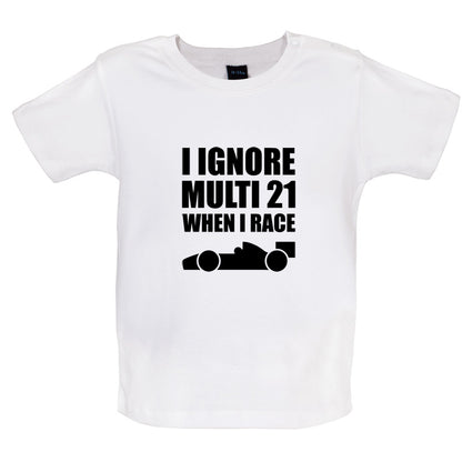 I Ignore Multi 21 When I Race Baby T Shirt