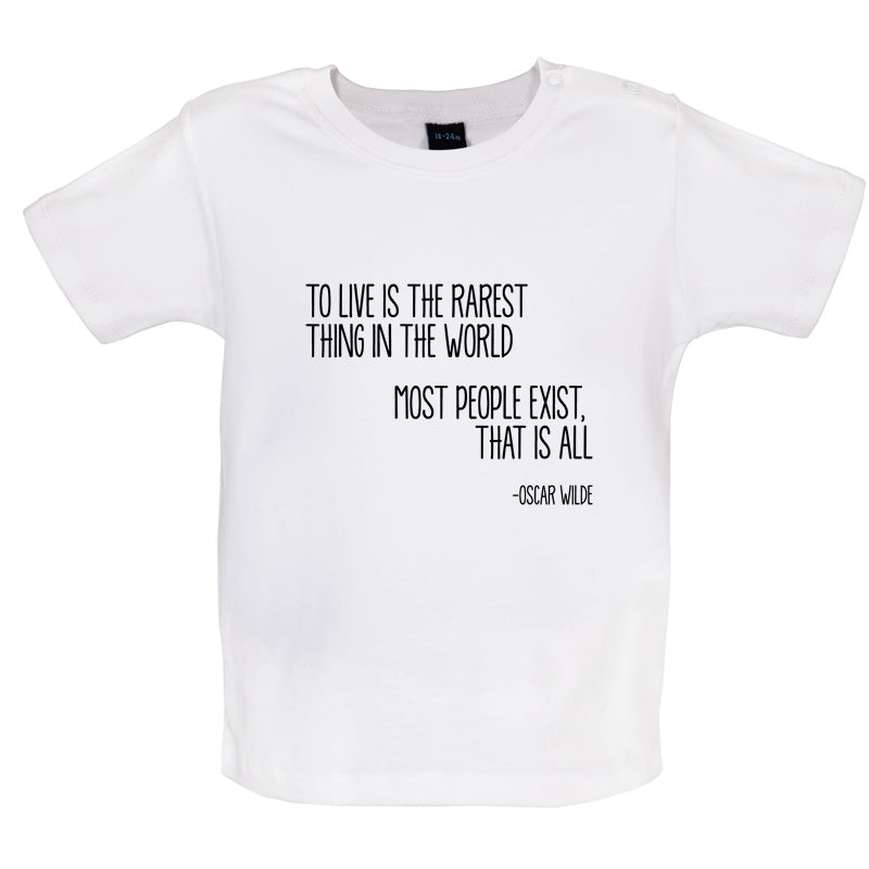 To Live Is The Rarest Thing In The World Baby T Shirt