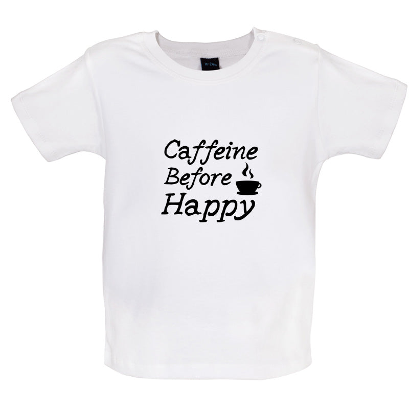 Caffeine Before Happy Baby T Shirt