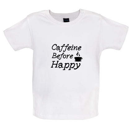 Caffeine Before Happy Baby T Shirt