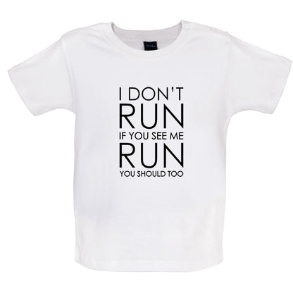 I Don't Run If You See Me Run You Should Too Baby T Shirt