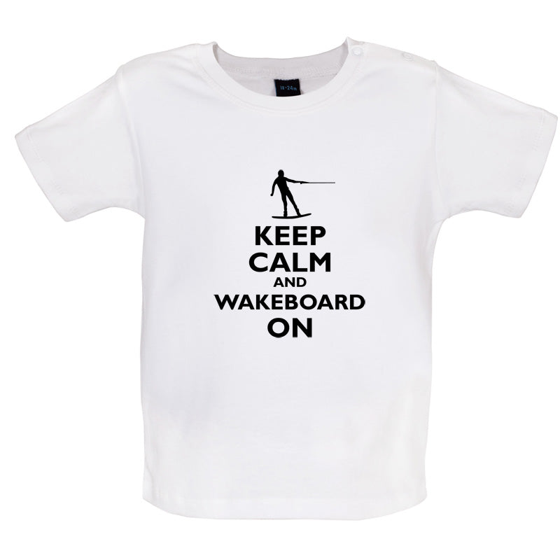 Keep Calm and Wakeboard On Baby T Shirt