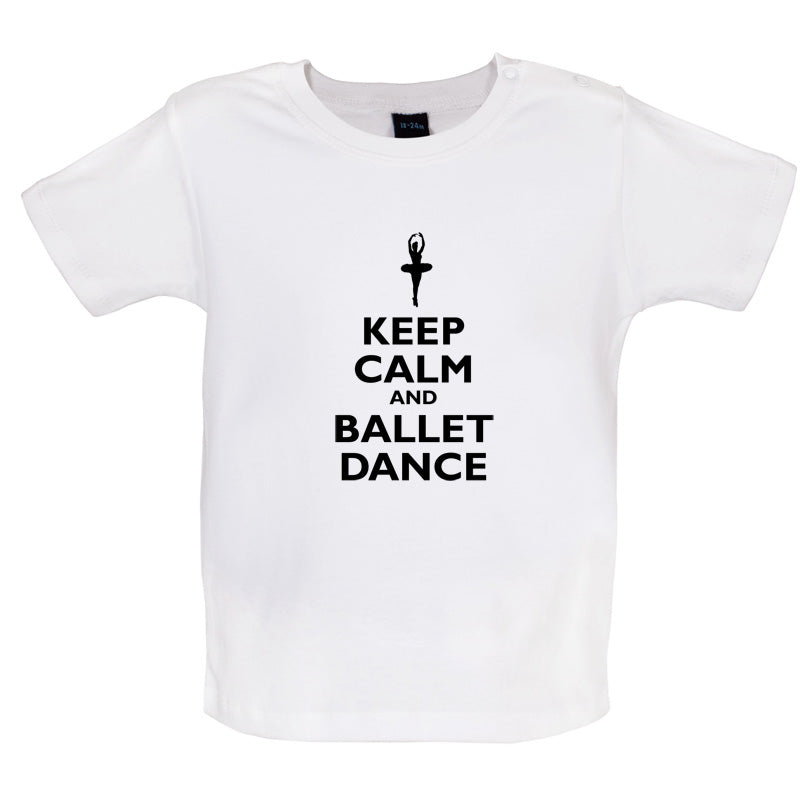 Keep Calm and Ballet Dance Baby T Shirt