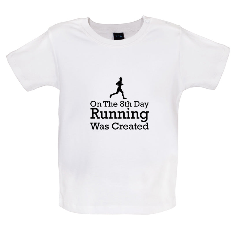 On The 8th Day Running Was Created Baby T Shirt