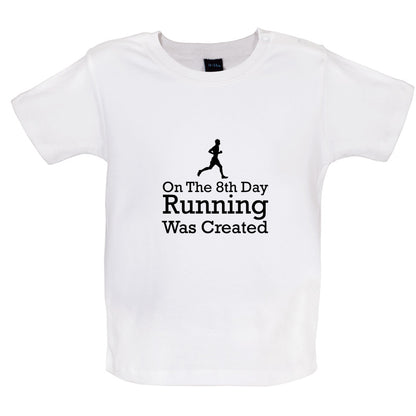 On The 8th Day Running Was Created Baby T Shirt