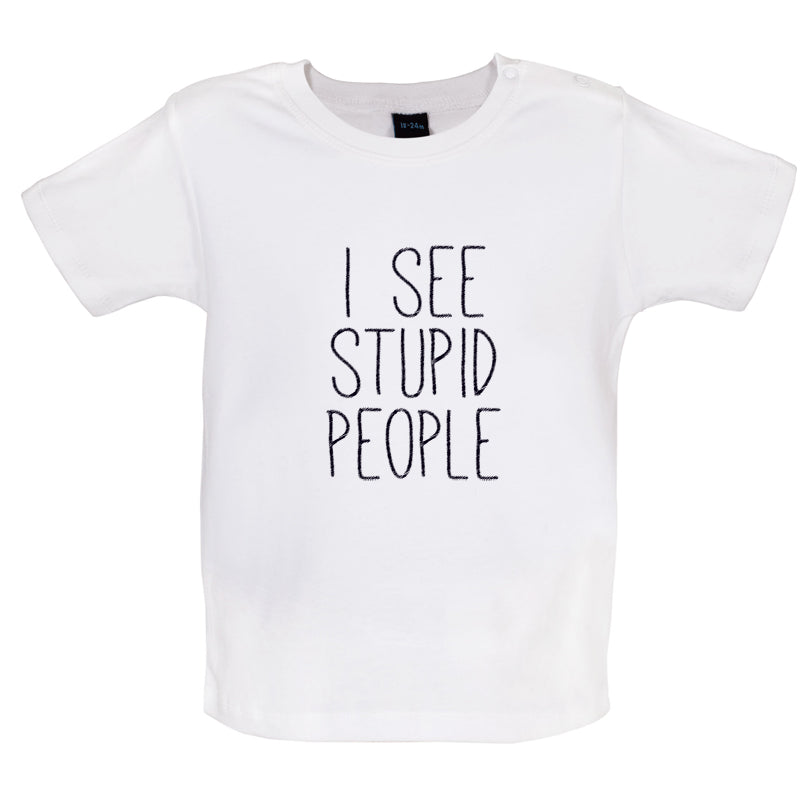 I See Stupid People Baby T Shirt