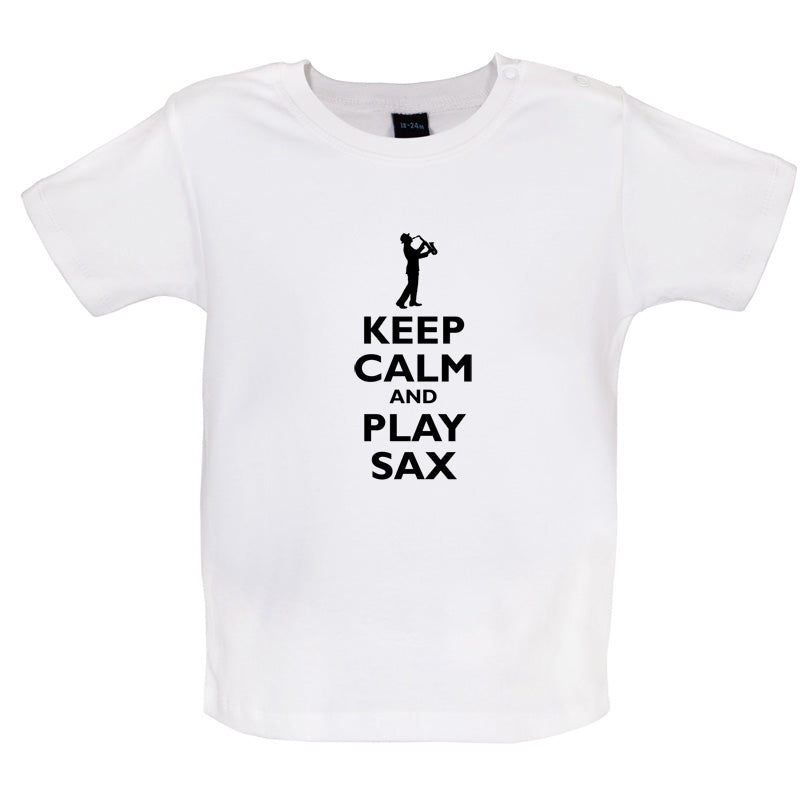 Keep Calm and Play Sax Baby T Shirt