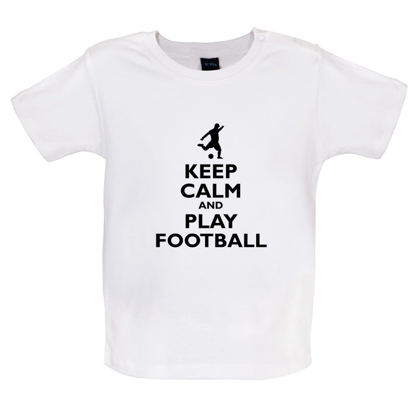 Keep Calm and Play Football Baby T Shirt