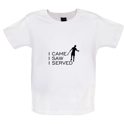 I Came I Saw I Served Baby T Shirt