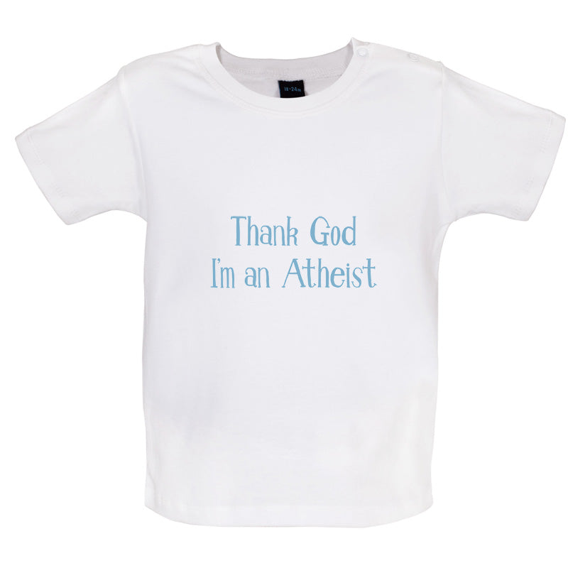 Thank God I'm An Atheist Baby T Shirt