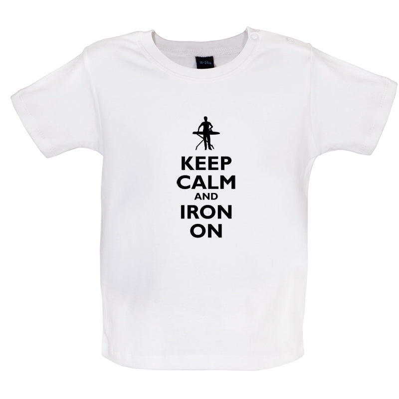 Keep Calm and Iron On Baby T Shirt