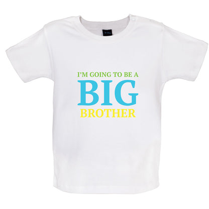 I'm Going To Be A Big Brother Baby T Shirt