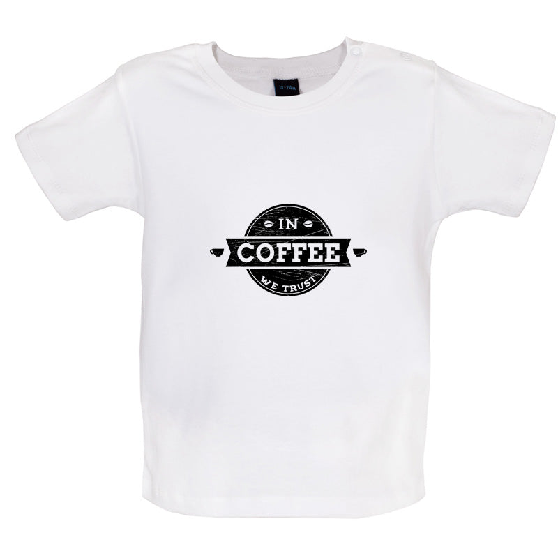 In Coffee We Trust Baby T Shirt