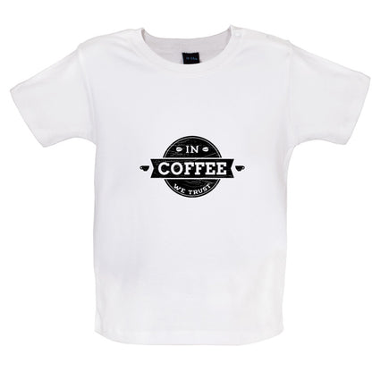 In Coffee We Trust Baby T Shirt