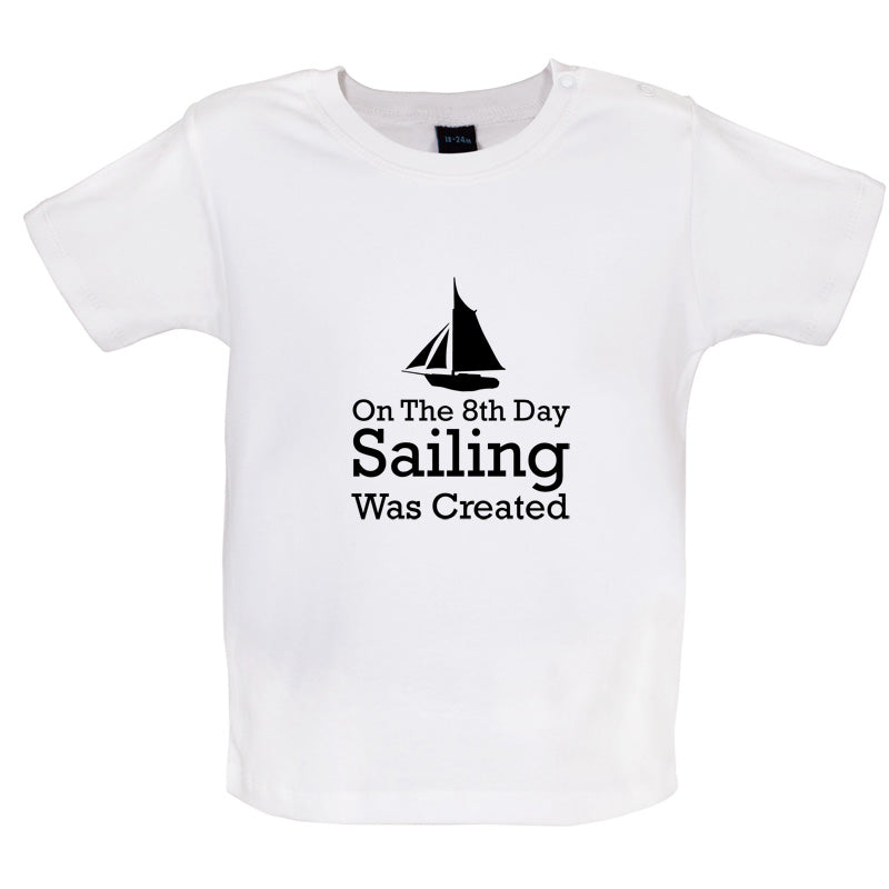 On The 8th Day Sailing Was Created Baby T Shirt