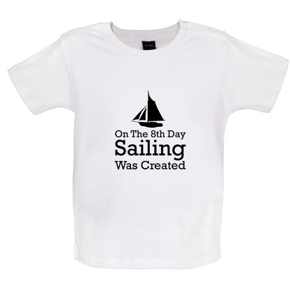 On The 8th Day Sailing Was Created Baby T Shirt