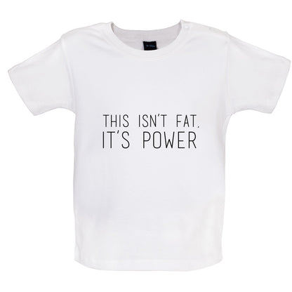 This Isn't Fat, It's Power Baby T Shirt