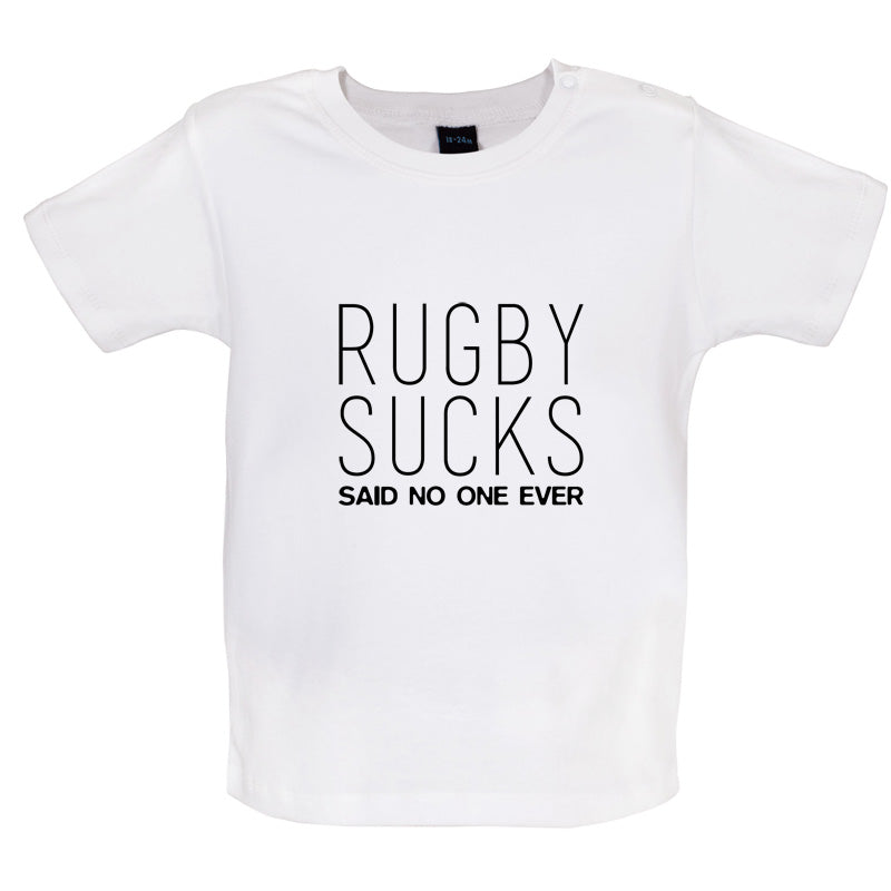 Rugby Sucks Said No One Ever Baby T Shirt