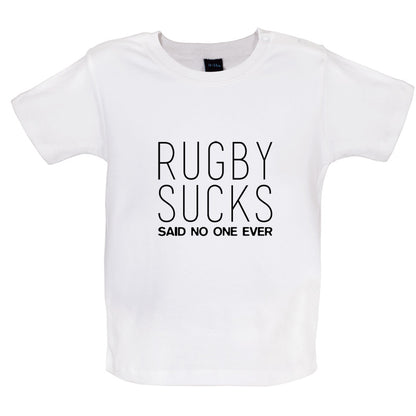 Rugby Sucks Said No One Ever Baby T Shirt