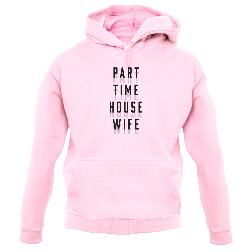 Part Time House Wife T Shirt