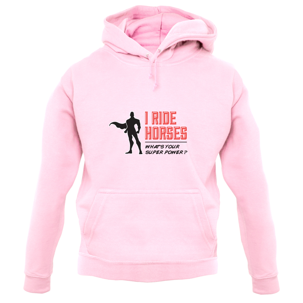 I Ride Horses Whats Your Super Power MALE Design T Shirt
